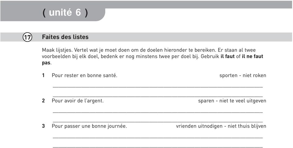 Er staan al twee voorbeelden bij elk doel, bedenk er nog minstens twee per doel bij.