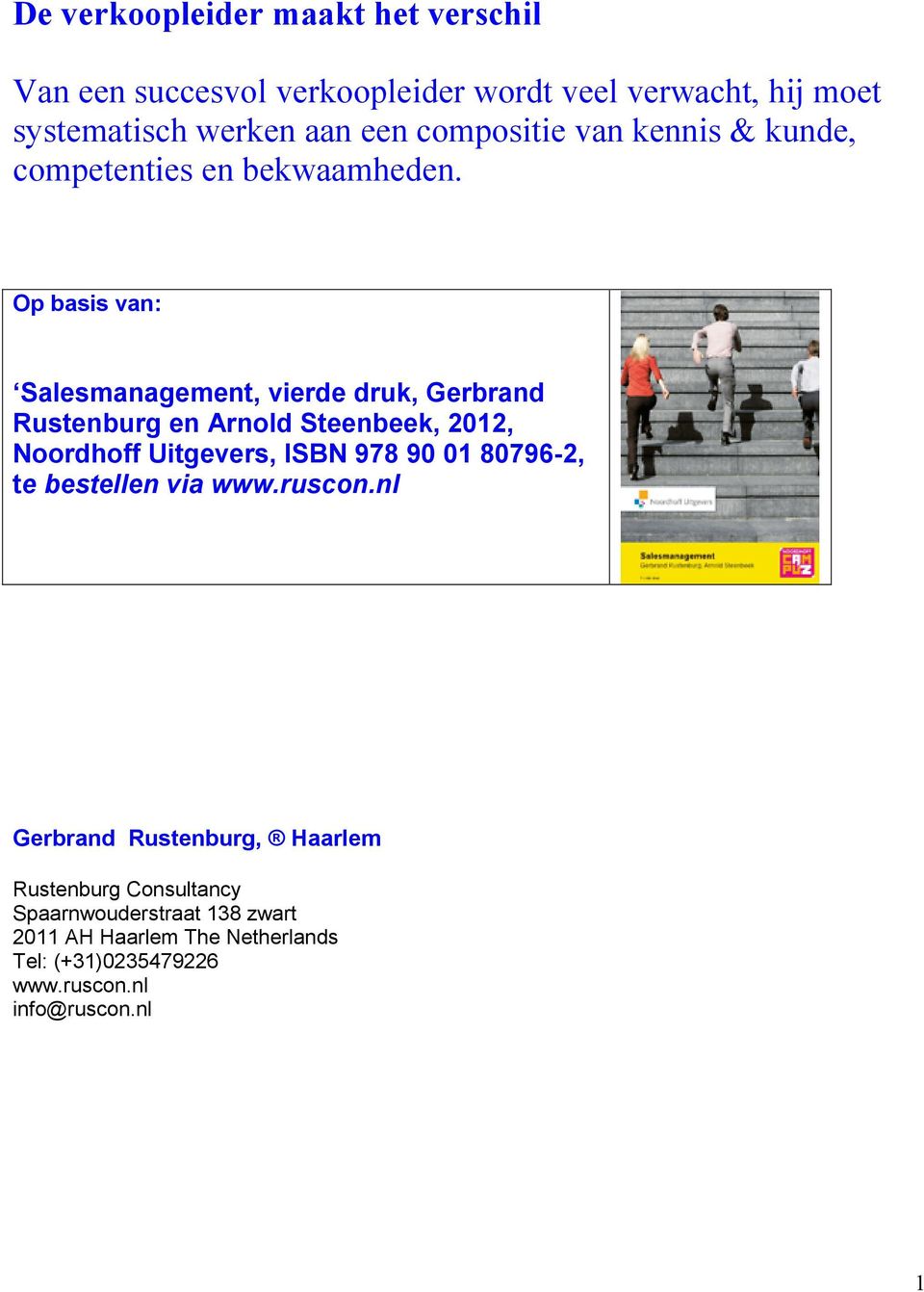 Op basis van: Salesmanagement, vierde druk, Gerbrand Rustenburg en Arnold Steenbeek, 2012, Noordhoff Uitgevers, ISBN 978 90 01