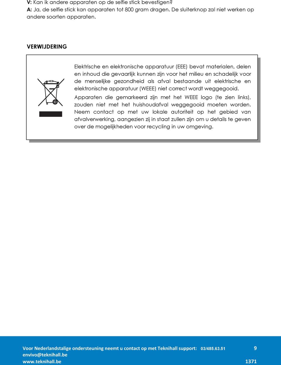 uit elektrische en elektronische apparatuur (WEEE) niet correct wordt weggegooid.