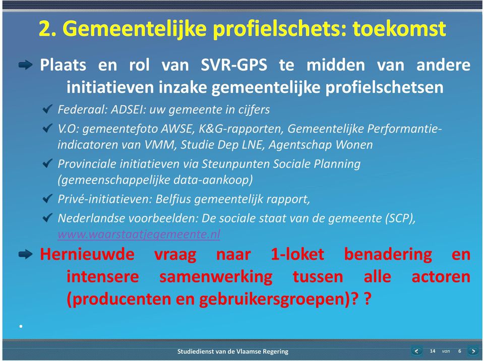 Sociale Planning (gemeenschappelijke data aankoop) Privé initiatieven: Belfius gemeentelijk rapport, Nederlandse voorbeelden: De sociale staat de gemeente