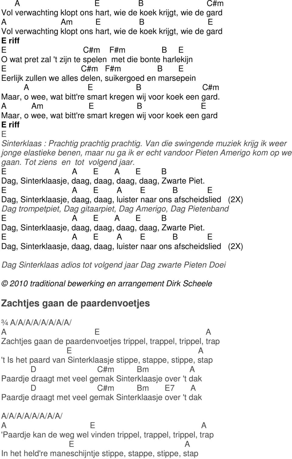 m B Maar, o wee, wat bitt're smart kregen wij voor koek een gard riff Sinterklaas : Prachtig prachtig prachtig.