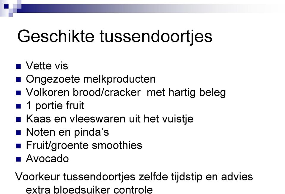 het vuistje Noten en pinda s Fruit/groente smoothies Avocado