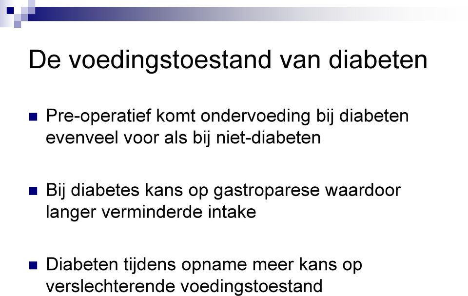 Bij diabetes kans op gastroparese waardoor langer verminderde