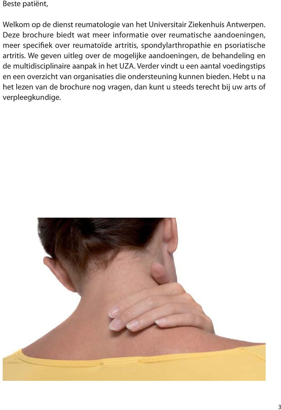 psoriatische artritis. We geven uitleg over de mogelijke aandoeningen, de behandeling en de multidisciplinaire aanpak in het UZA.