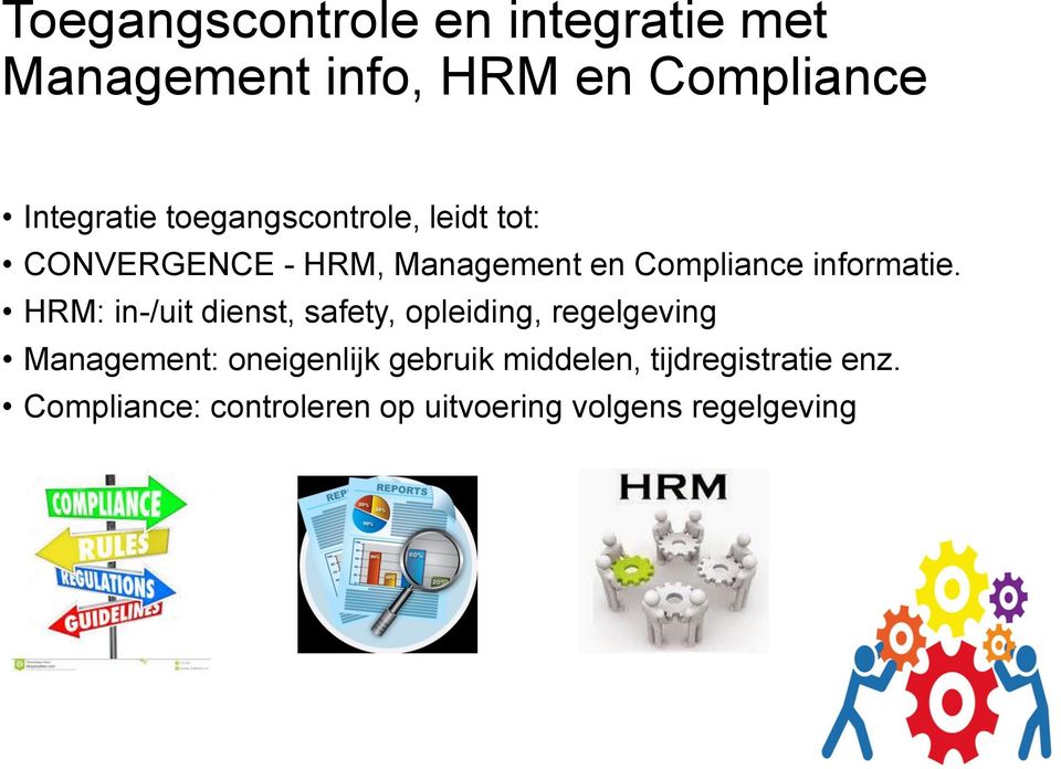 HRM: in-/uit dienst, safety, opleiding, regelgeving Management: oneigenlijk gebruik
