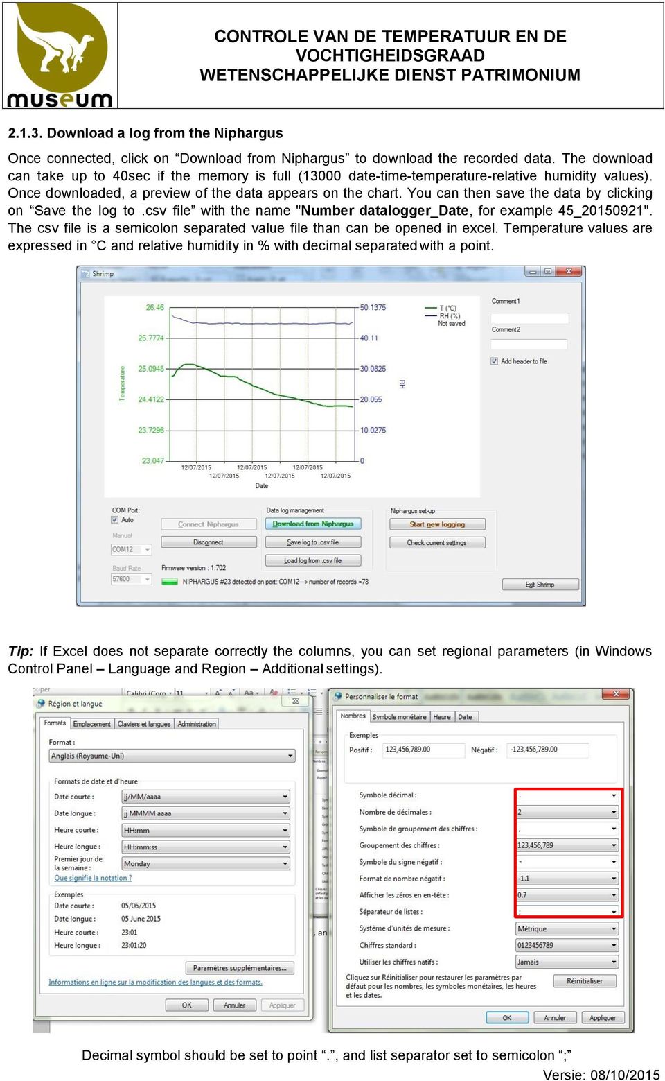 You can then save the data by clicking on Save the log to.csv file with the name "Number datalogger_date, for example 45_20150921".