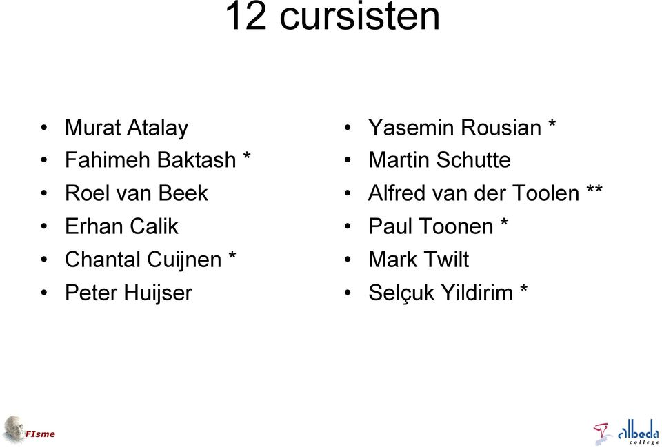 Huijser Yasemin Rousian * Martin Schutte Alfred