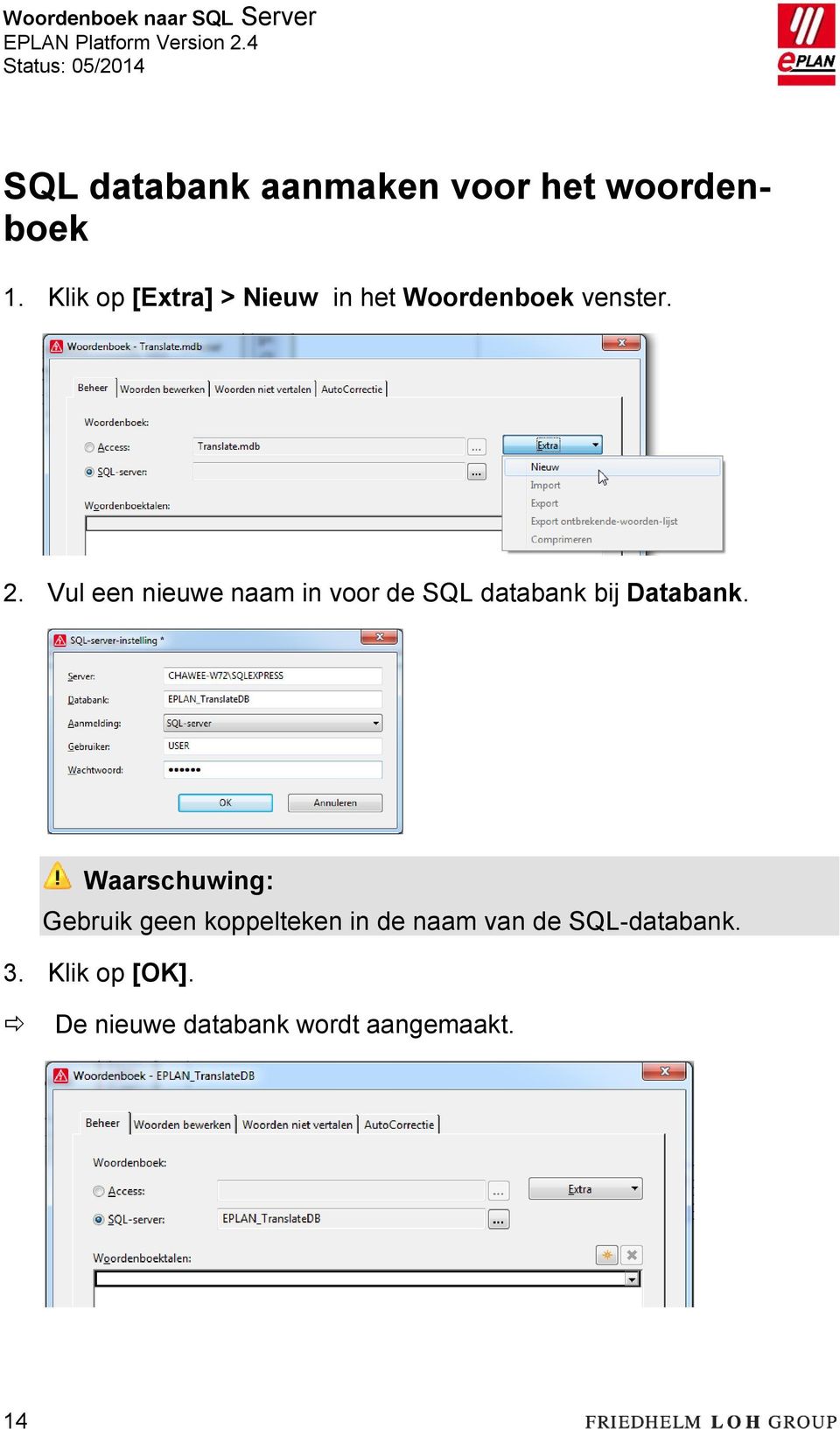 Vul een nieuwe naam in voor de SQL databank bij Databank.