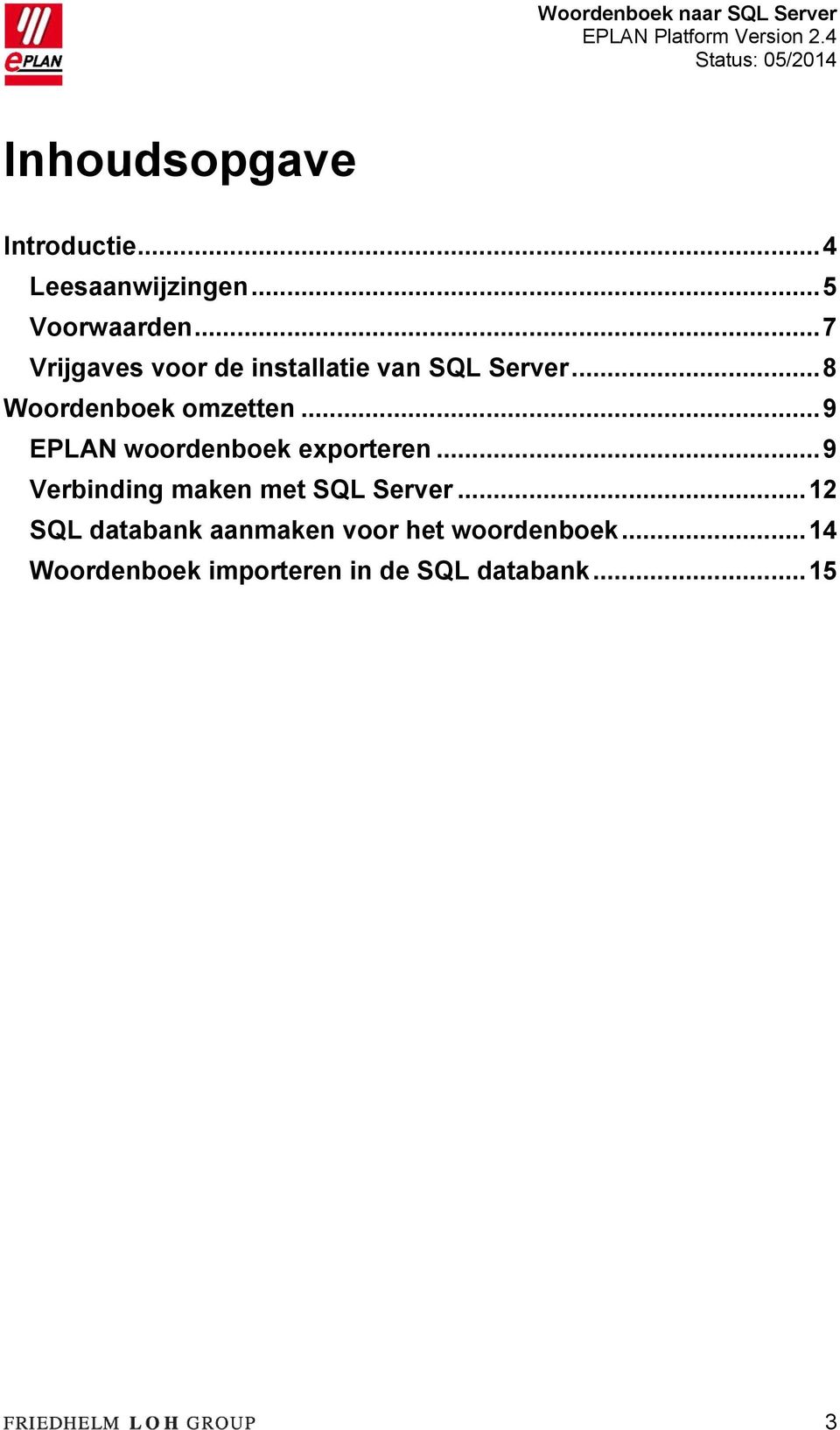 .. 9 EPLAN woordenboek exporteren... 9 Verbinding maken met SQL Server.