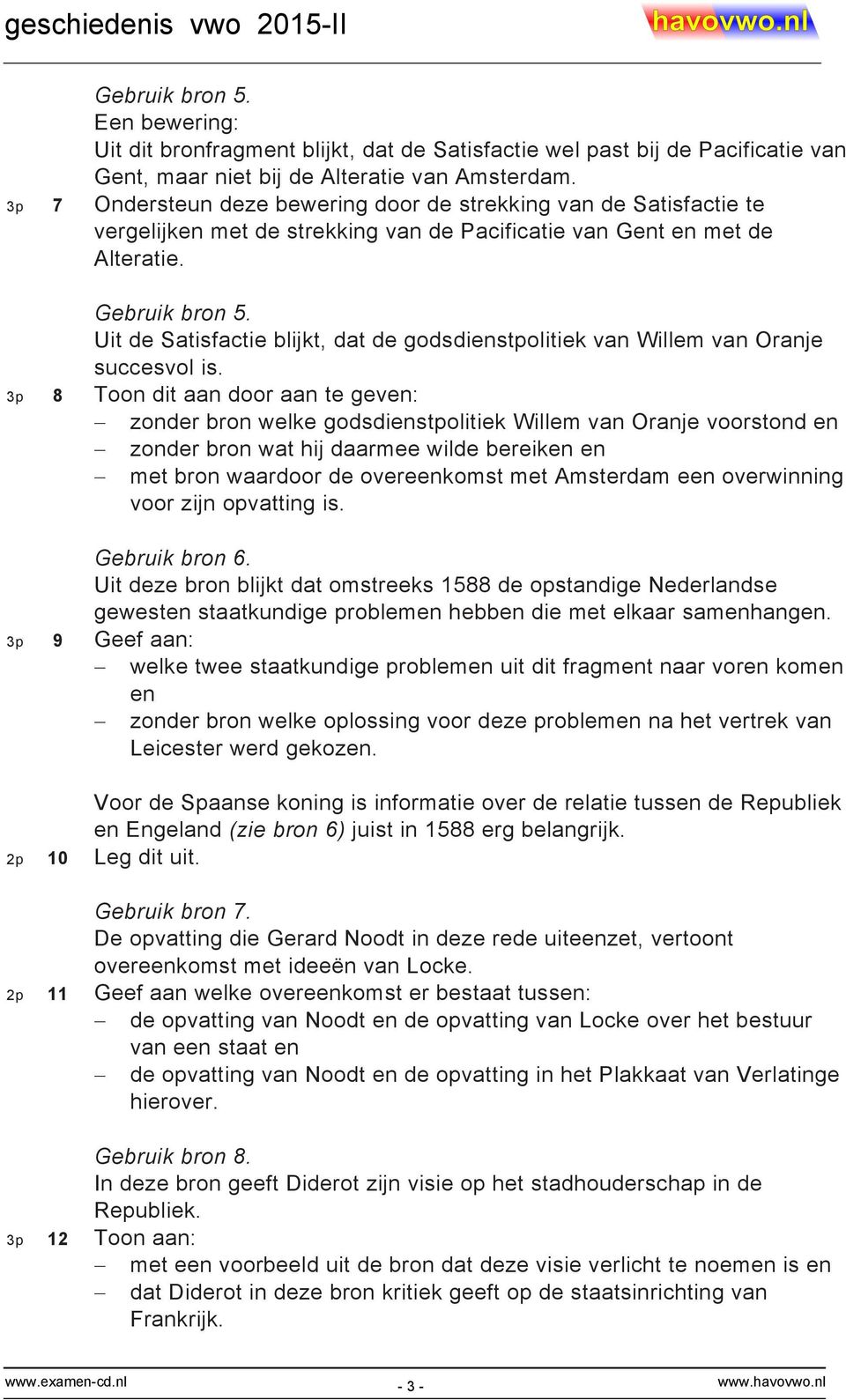 Uit de Satisfactie blijkt, dat de godsdienstpolitiek van Willem van Oranje succesvol is.