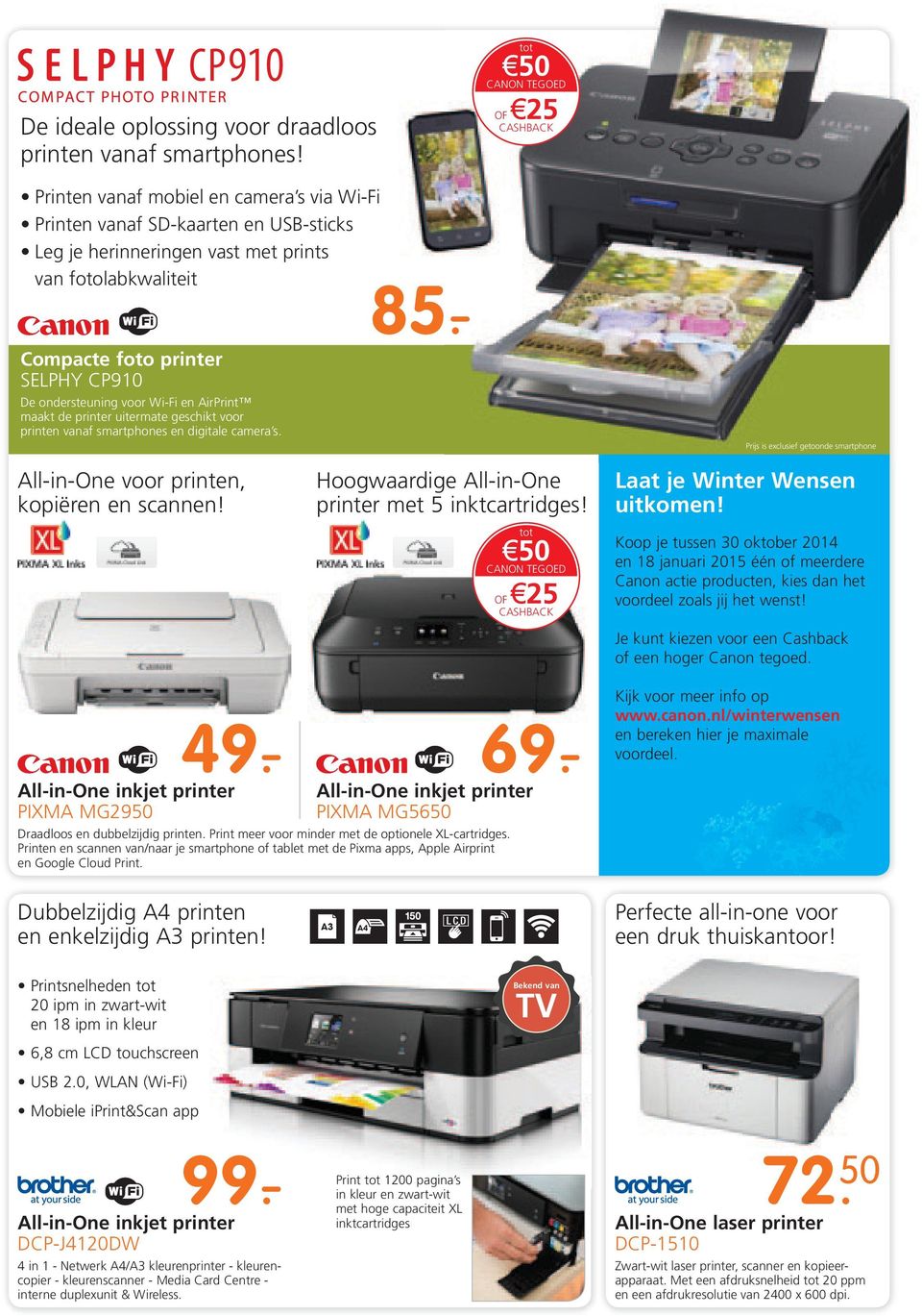 - All-in-One voor printen, kopiëren en scannen! printer met 5 inktcartridges! tot 50 CANON TEGOED OF 25 Laat je Winter Wensen uitkomen!