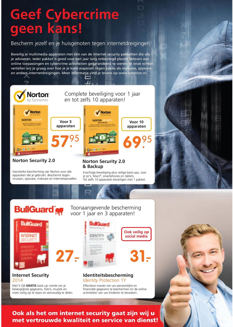 In onze winkel vertellen wij je graag over hoe je je kunt wapenen tegen zaken als malware, spyware en andere internetdreigingen. Meer informatie vind je tevens op www.qmotion.