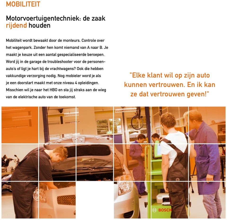 Word jij in de garage de troubleshooter voor de personenauto s of ligt je hart bij de vrachtwagens? Ook die hebben vakkundige verzorging nodig.