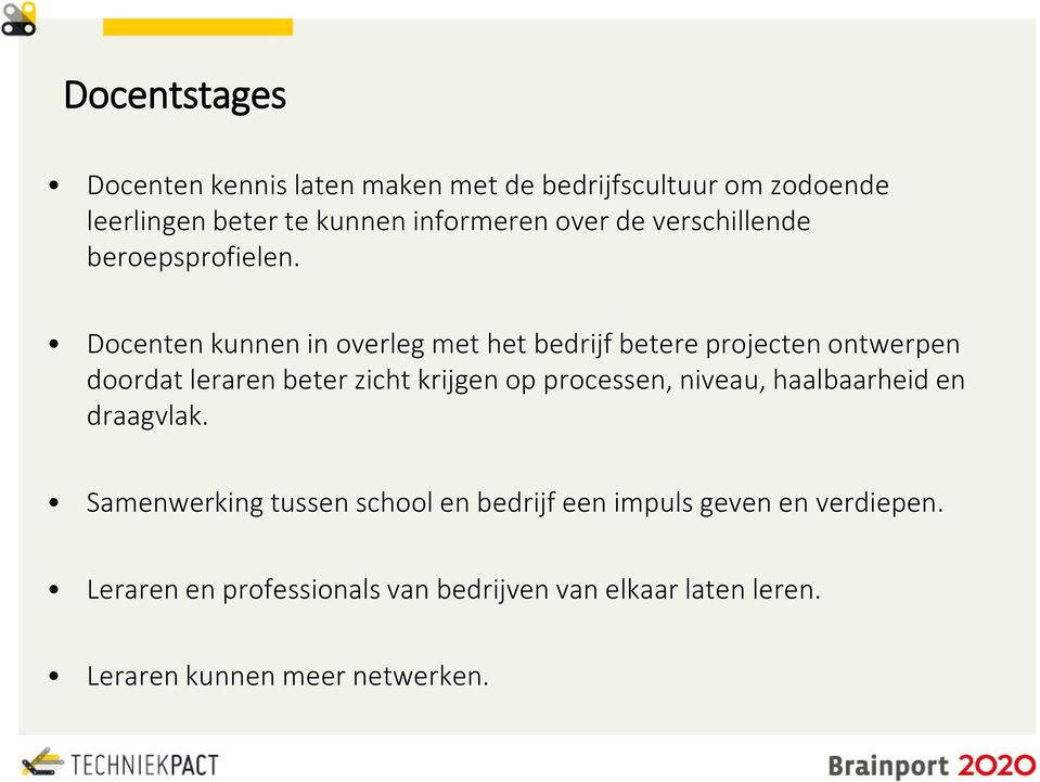 Docenten kunnen in overleg met het bedrijf betere projecten ontwerpen doordat leraren beter zicht krijgen op