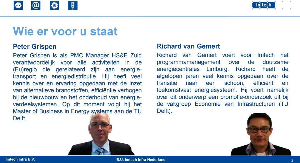Op dit moment volgt hij het Master of Business in Energy systems aan de TU Delft.
