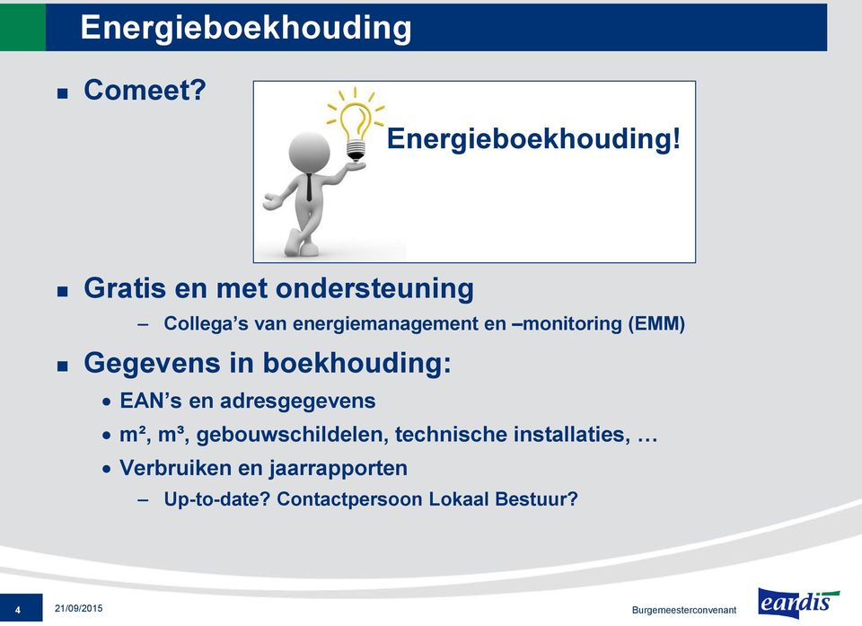 Gratis en met ondersteuning Collega s van energiemanagement en monitoring (EMM)