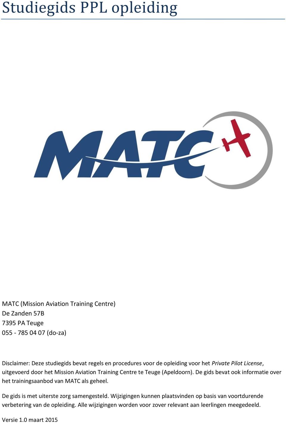 De gids bevat ook informatie over het trainingsaanbod van MATC als geheel. De gids is met uiterste zorg samengesteld.