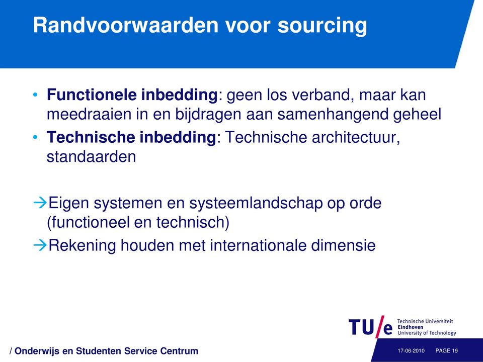 standaarden Eigen systemen en systeemlandschap op orde (functioneel en technisch) Rekening