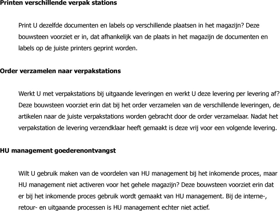 Order verzamelen naar verpakstations Werkt U met verpakstations bij uitgaande leveringen en werkt U deze levering per levering af?