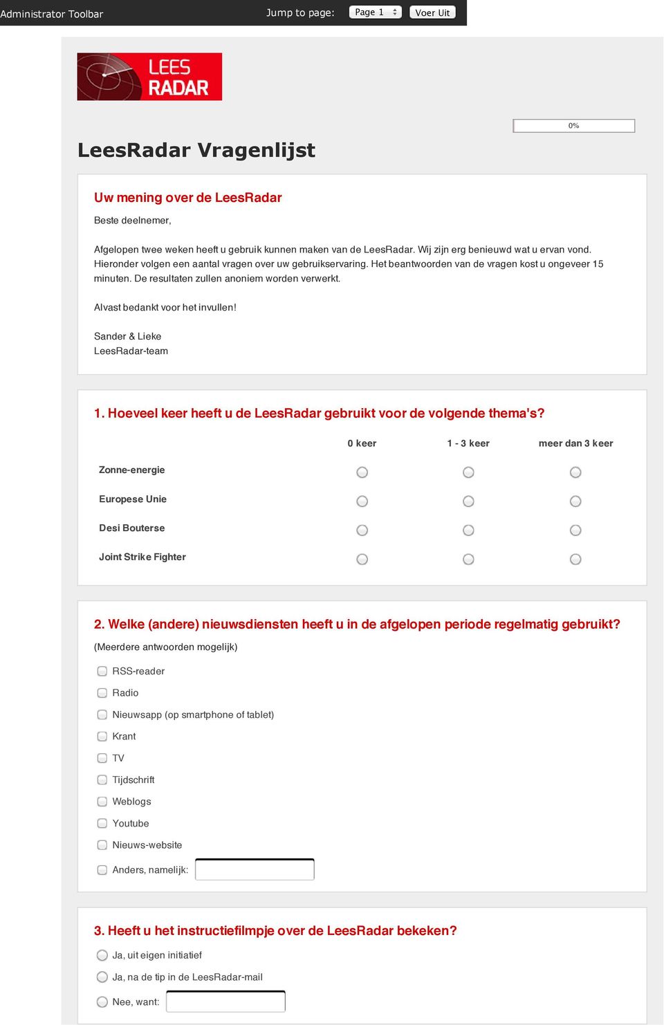 Sander & Lieke LeesRadar-team 1. Hoeveel keer heeft u de LeesRadar gebruikt voor de volgende thema's? 0 keer 1-3 keer meer dan 3 keer Zonne-energie Europese Unie Desi Bouterse Joint Strike Fighter 2.