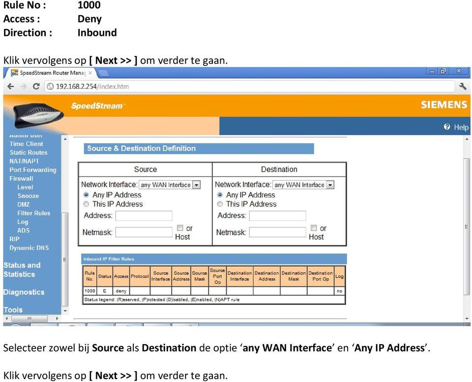 Selecteer zowel bij Source als Destination de optie any WAN