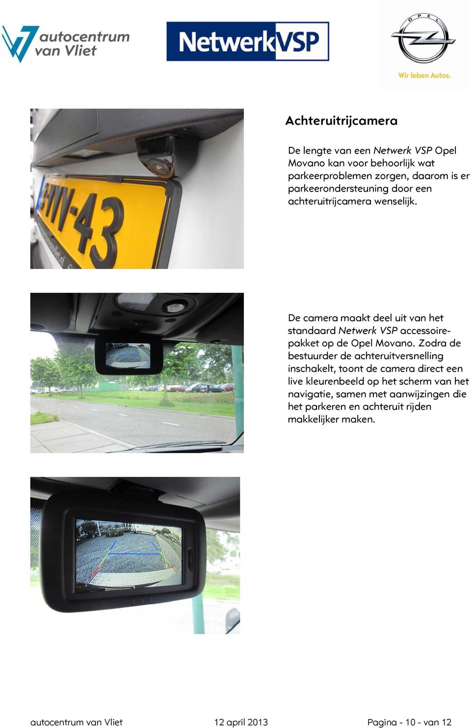 De camera maakt deel uit van het standaard Netwerk VSP accessoirepakket op de Opel Movano.