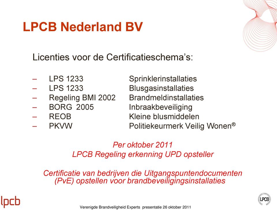 blusmiddelen PKVW Politiekeurmerk Veilig Wonen Per oktober 2011 LPCB Regeling erkenning UPD opsteller