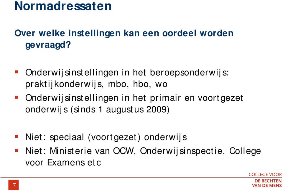 Onderwijsinstellingen in het primair en voortgezet onderwijs (sinds 1 augustus 2009)