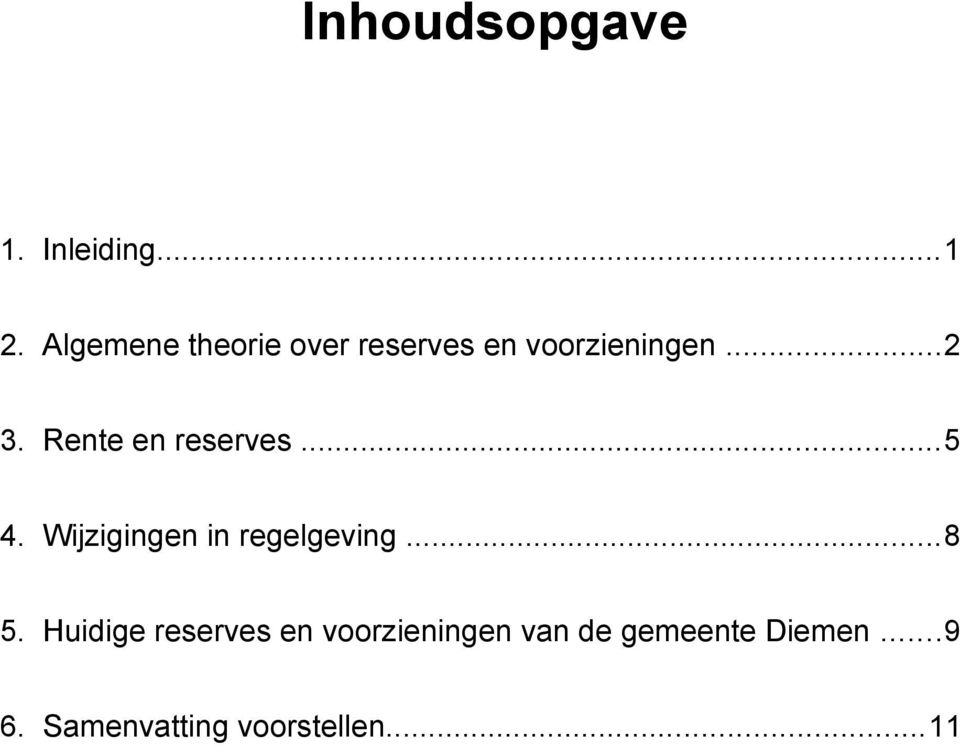 Rente en reserves...5 4. Wijzigingen in regelgeving...8 5.