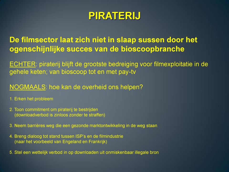 Toon commitment om piraterij te bestrijden (downloadverbod is zinloos zonder te straffen) 3.