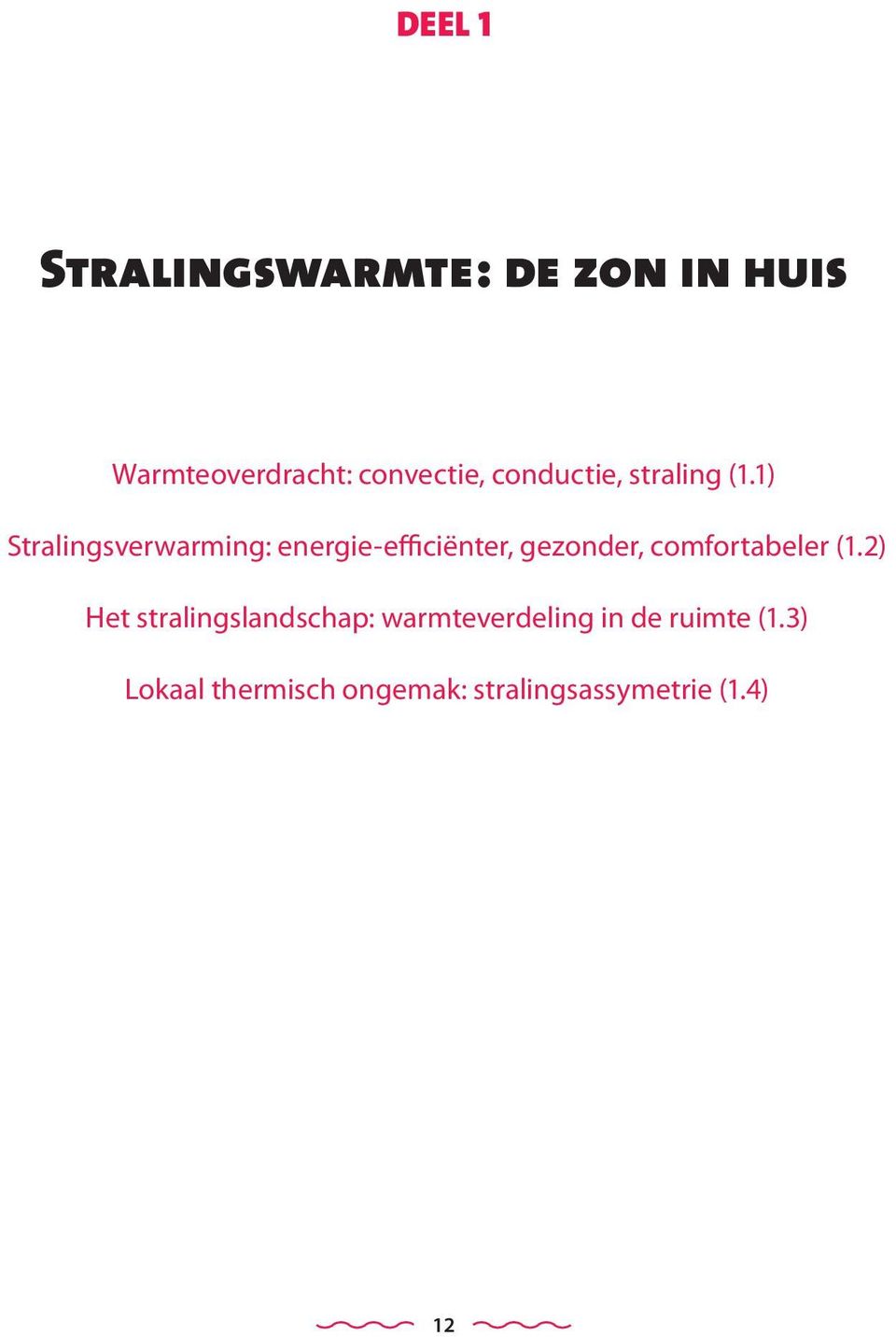 1) Stralingsverwarming: energie-efficiënter, gezonder, comfortabeler