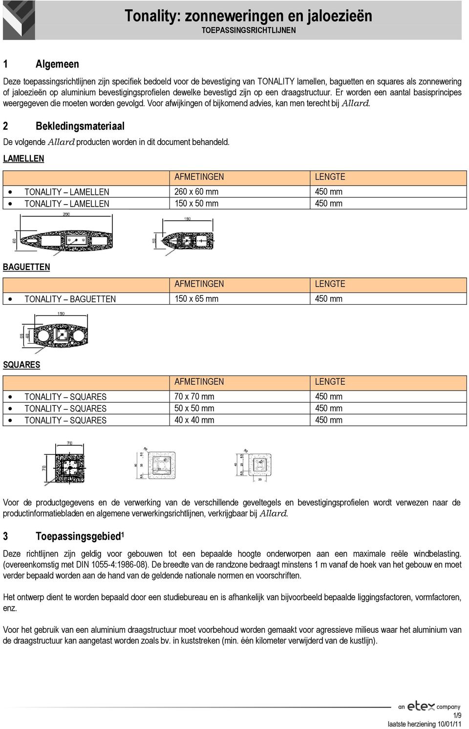 2 Bekledingsmateriaal De volgende Allard producten worden in dit document behandeld.