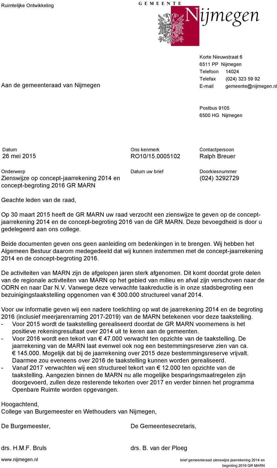 0005102 Contactpersoon Ralph Breuer Onderwerp Zienswijze op concept-jaarrekening 2014 en concept-begroting 2016 GR MARN Datum uw brief Doorkiesnummer (024) 3292729 Geachte leden van de raad, Op 30