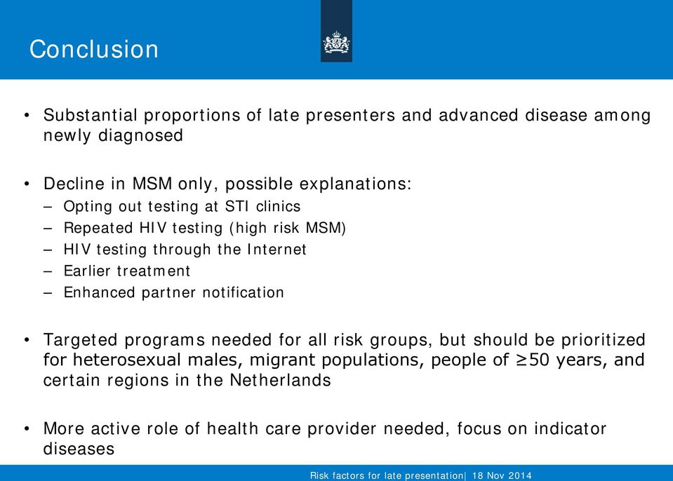 Targeted programs needed for all risk groups, but should be prioritized for heterosexual males, migrant populations, people of 50 years, and