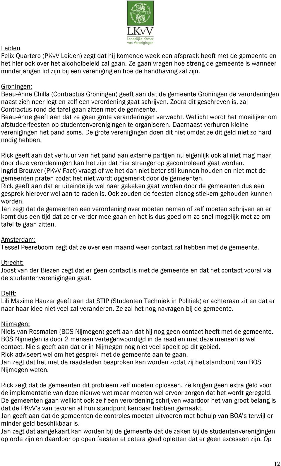 Groningen: Beau-Anne Chilla (Contractus Groningen) geeft aan dat de gemeente Groningen de verordeningen naast zich neer legt en zelf een verordening gaat schrijven.
