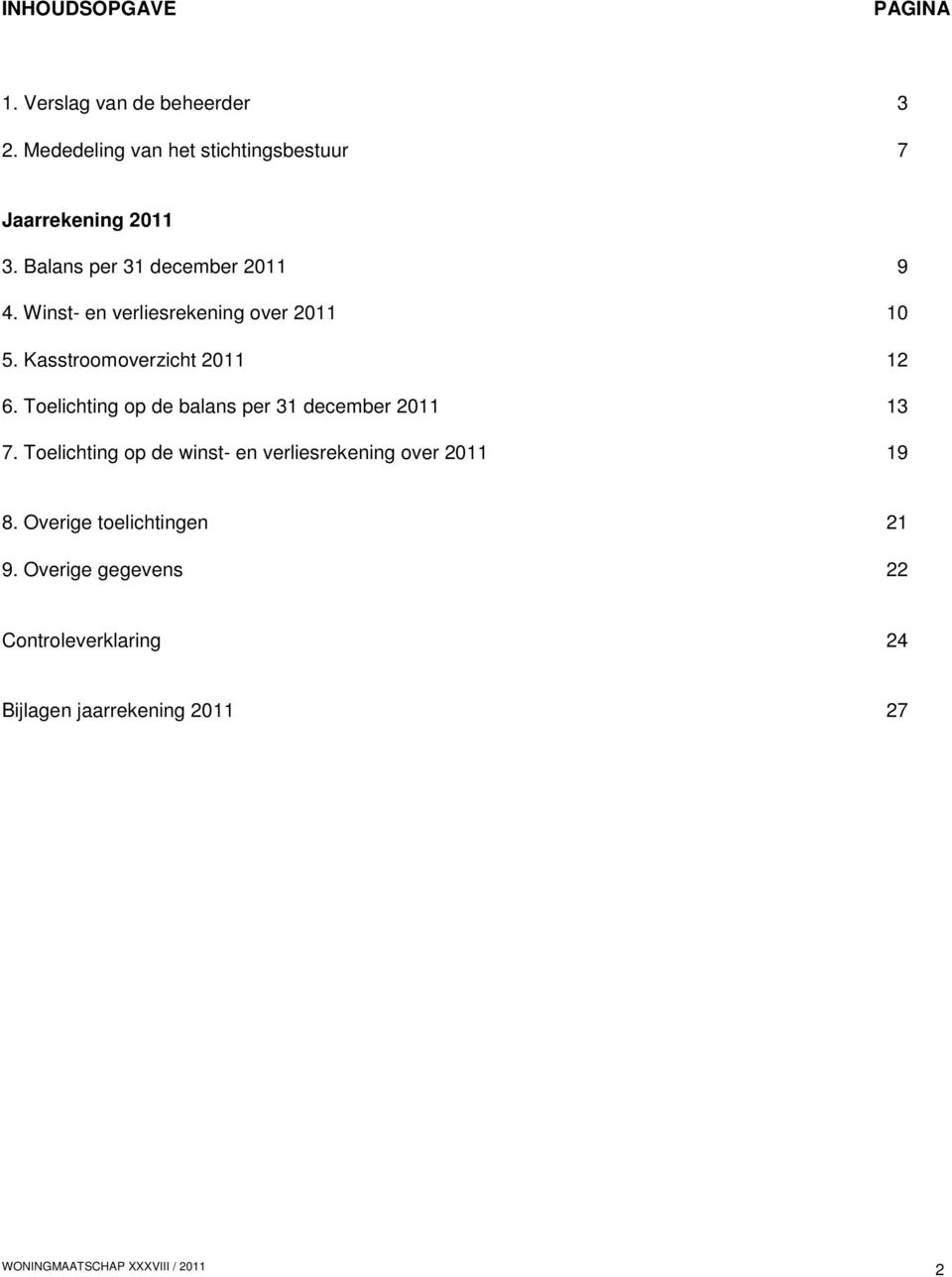 Winst- en verliesrekening over 2011 10 5. Kasstroomoverzicht 2011 12 6.