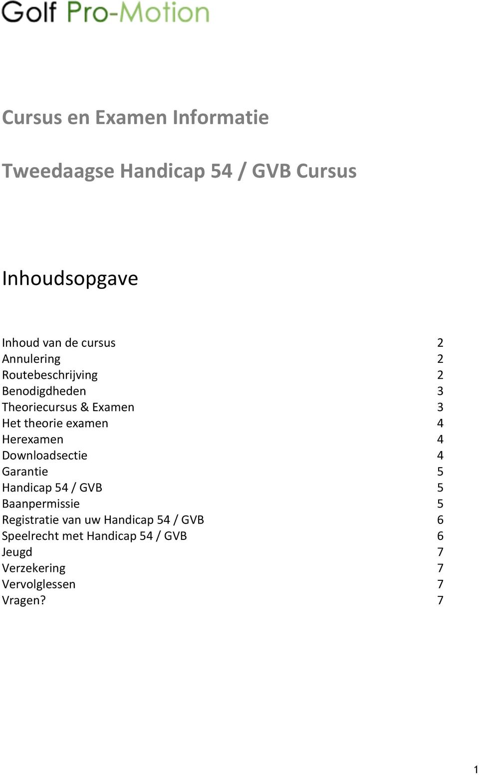 examen Herexamen Downloadsectie Garantie Handicap / GVB Baanpermissie Registratie van uw