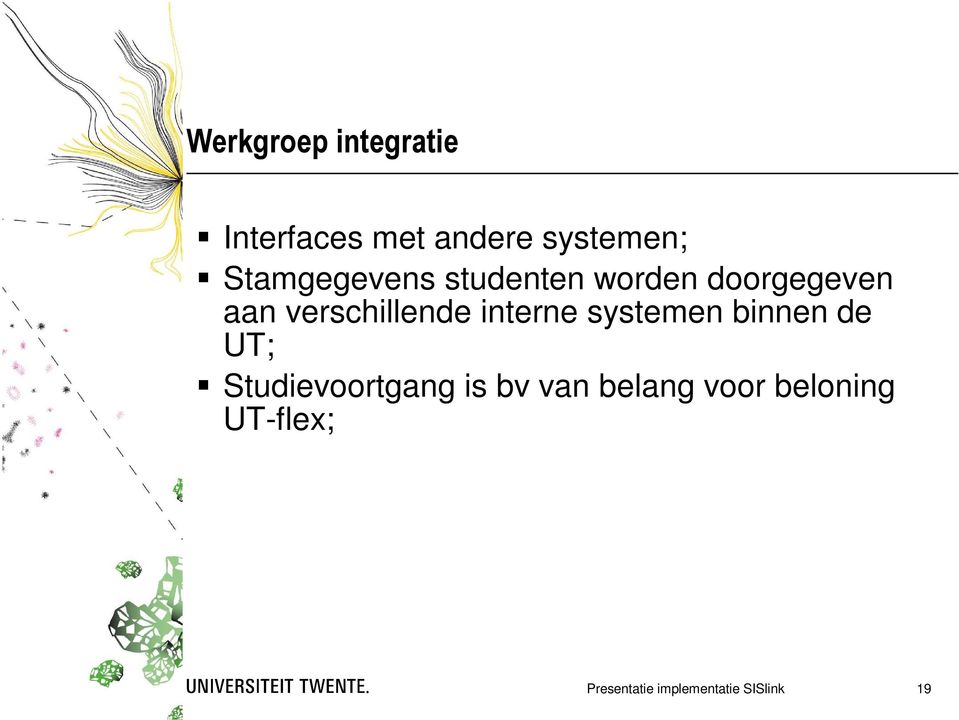 verschillende interne systemen binnen de UT;