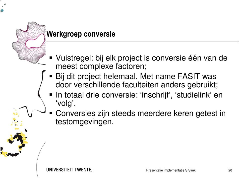 Met name FASIT was door verschillende faculteiten anders gebruikt; In totaal drie