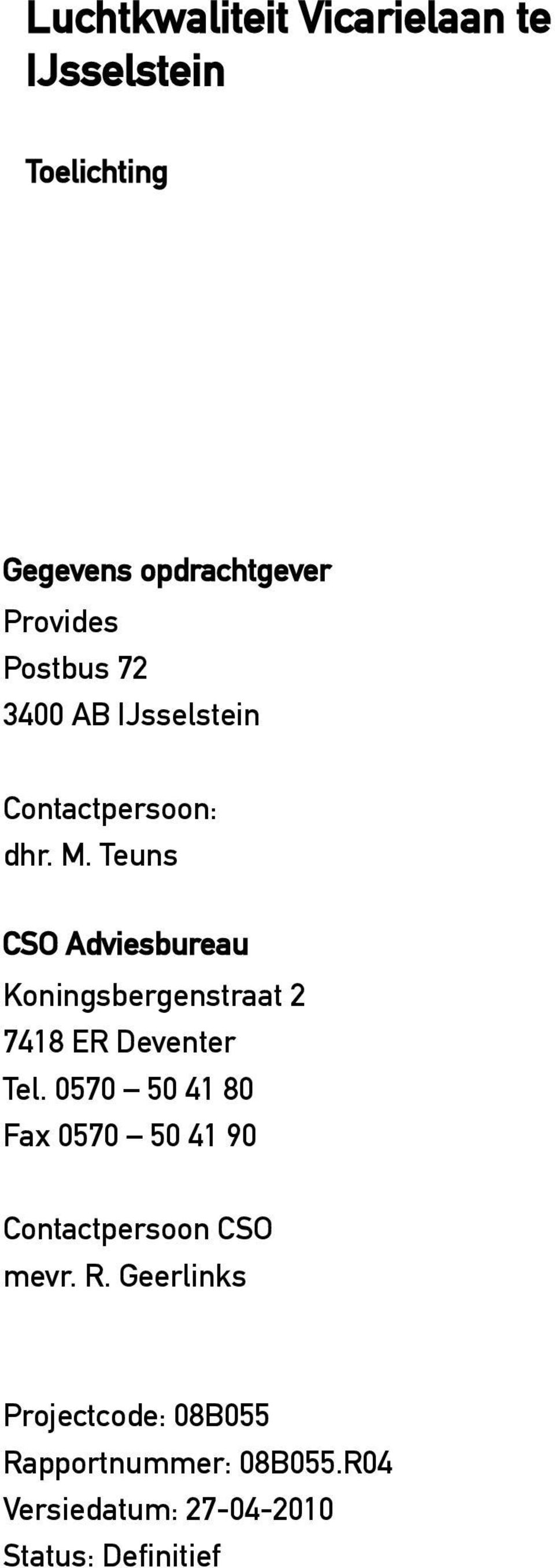 Teuns CSO Adviesbureau Koningsbergenstraat 2 7418 ER Deventer Tel.