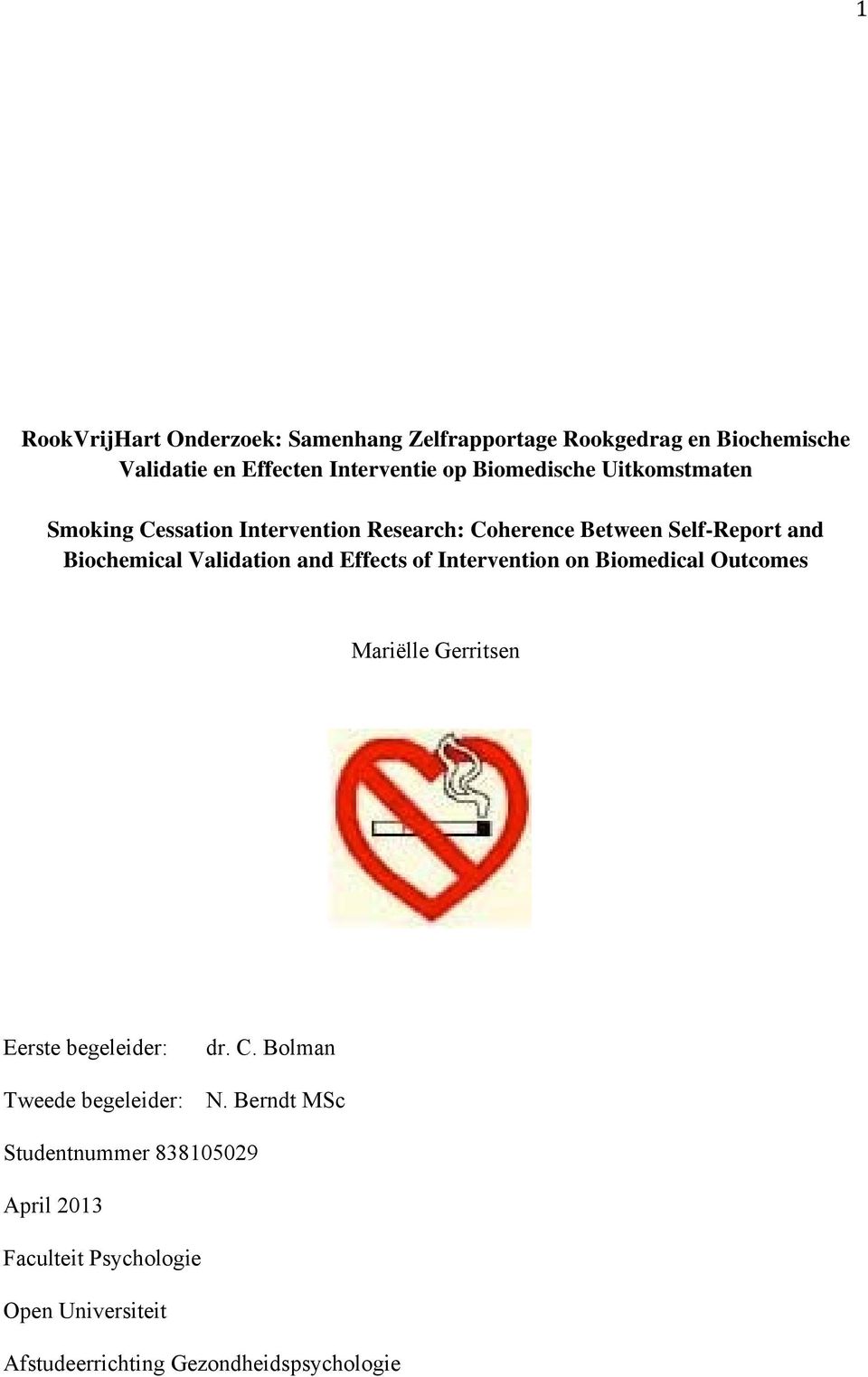 Validation and Effects of Intervention on Biomedical Outcomes Eerste begeleider: dr. C. Bolman Tweede begeleider: N.