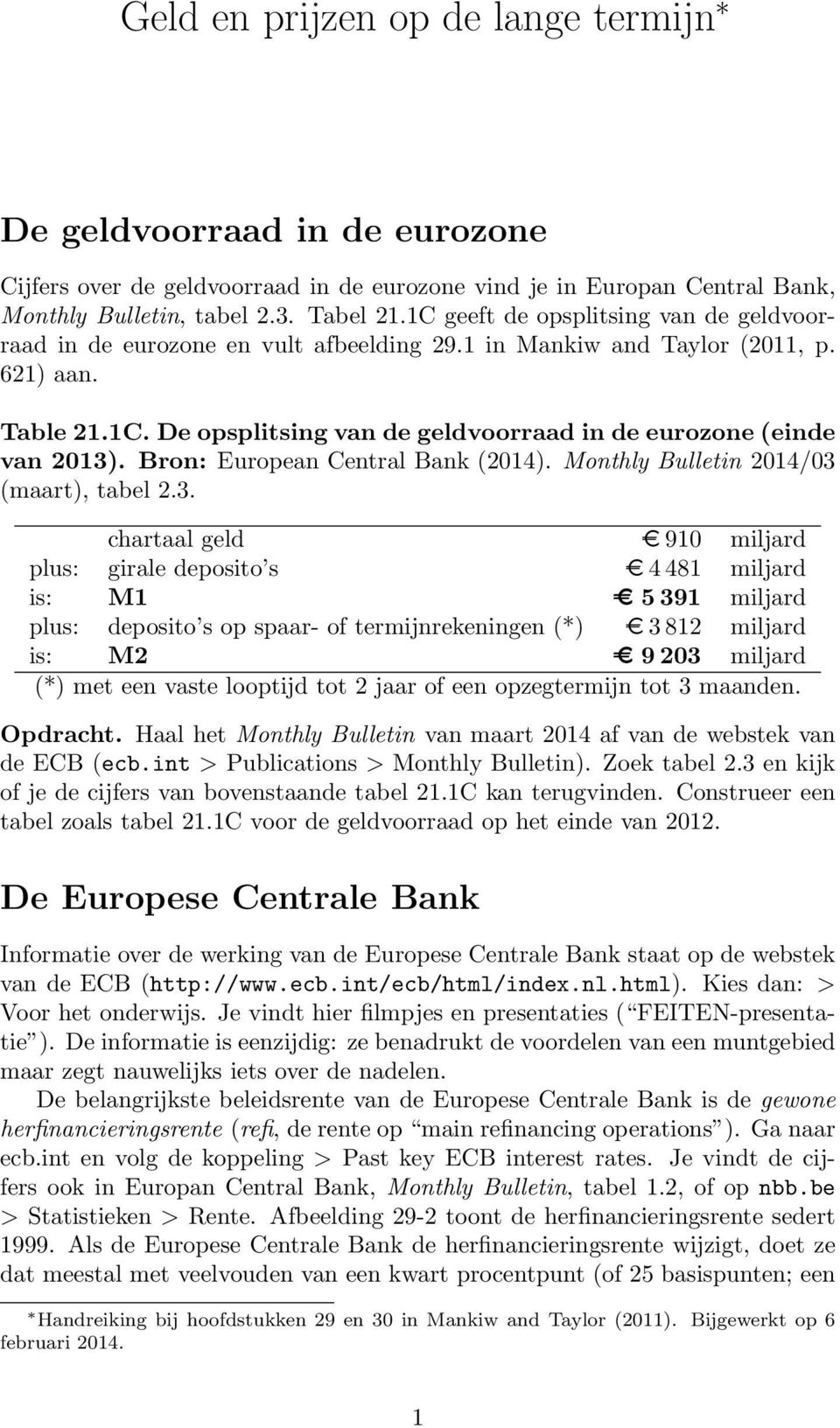 Bron: European Central Bank (204). Monthly Bulletin 204/03 