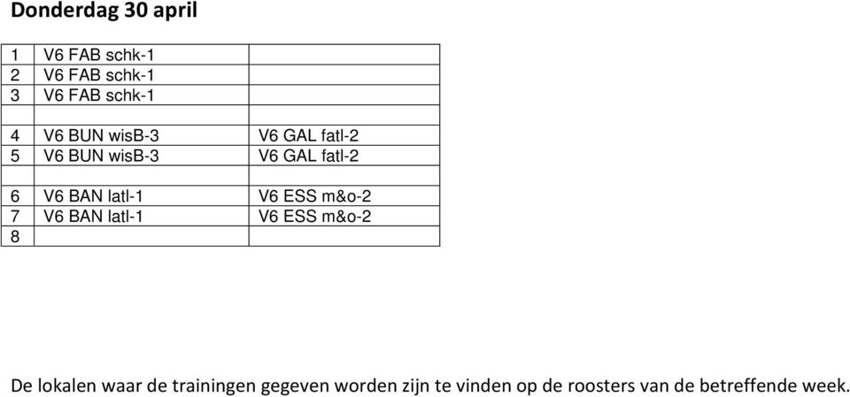 V6 ESS m&o-2 7 V6 BAN latl-1 V6 ESS m&o-2 8 De lokalen waar de