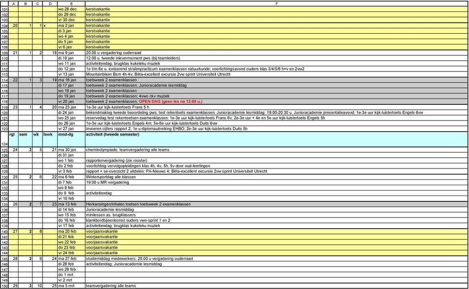 tweede inlevermoment pws (bij teamleiders) wo 11 jan activiteitendag; brugklas kukeleku muziek do 12 jan 1e t/m 6e u.