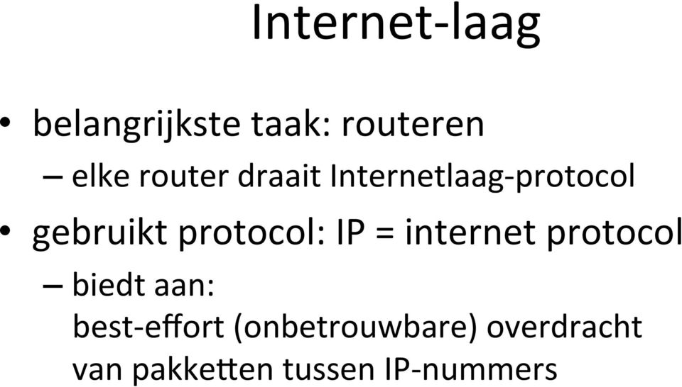 protocol: IP = internet protocol biedt aan: best-