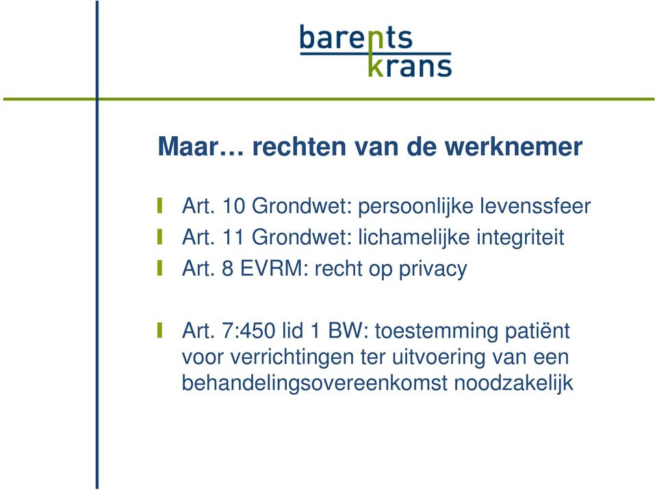 11 Grondwet: lichamelijke integriteit Art.