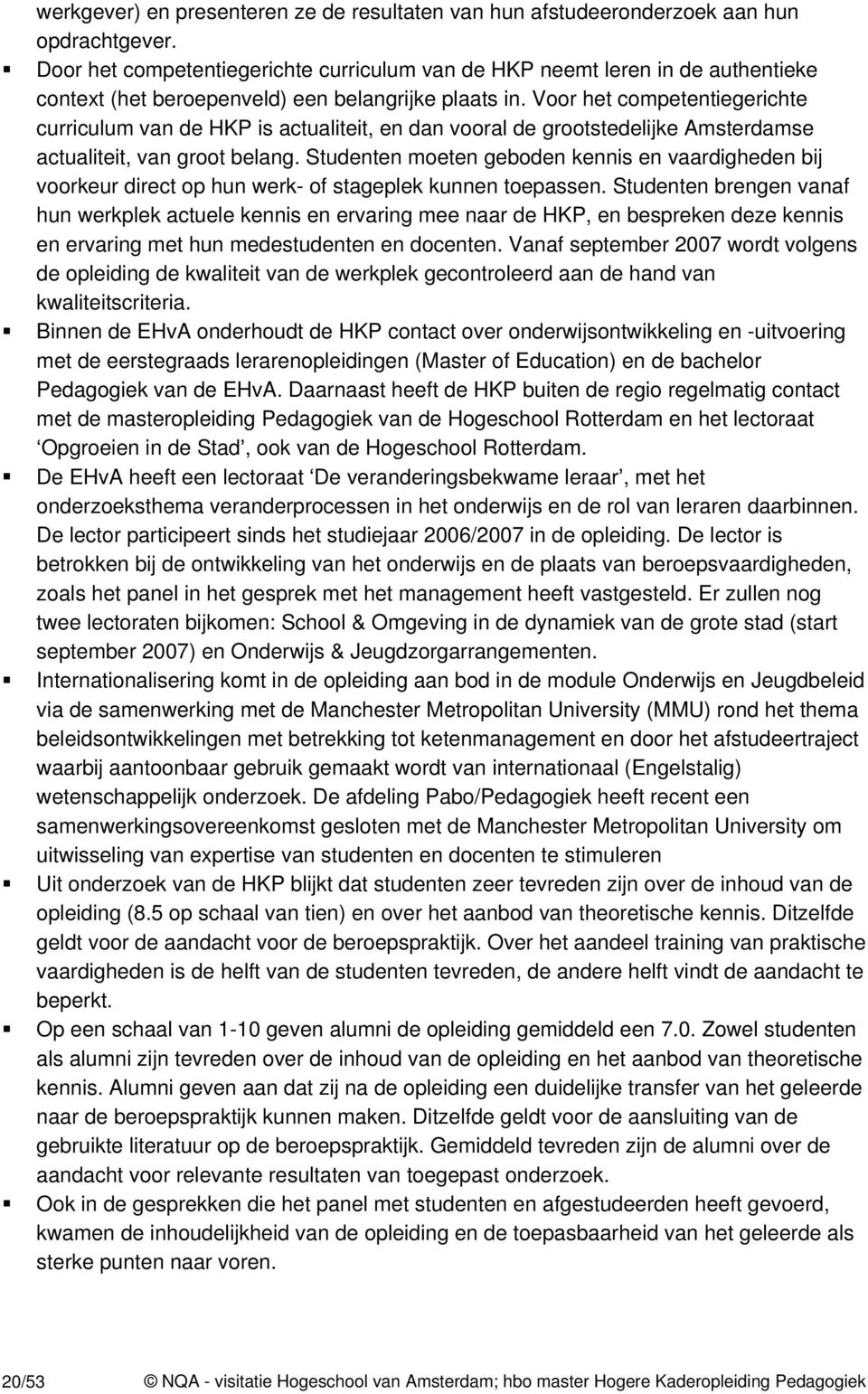 Voor het competentiegerichte curriculum van de HKP is actualiteit, en dan vooral de grootstedelijke Amsterdamse actualiteit, van groot belang.