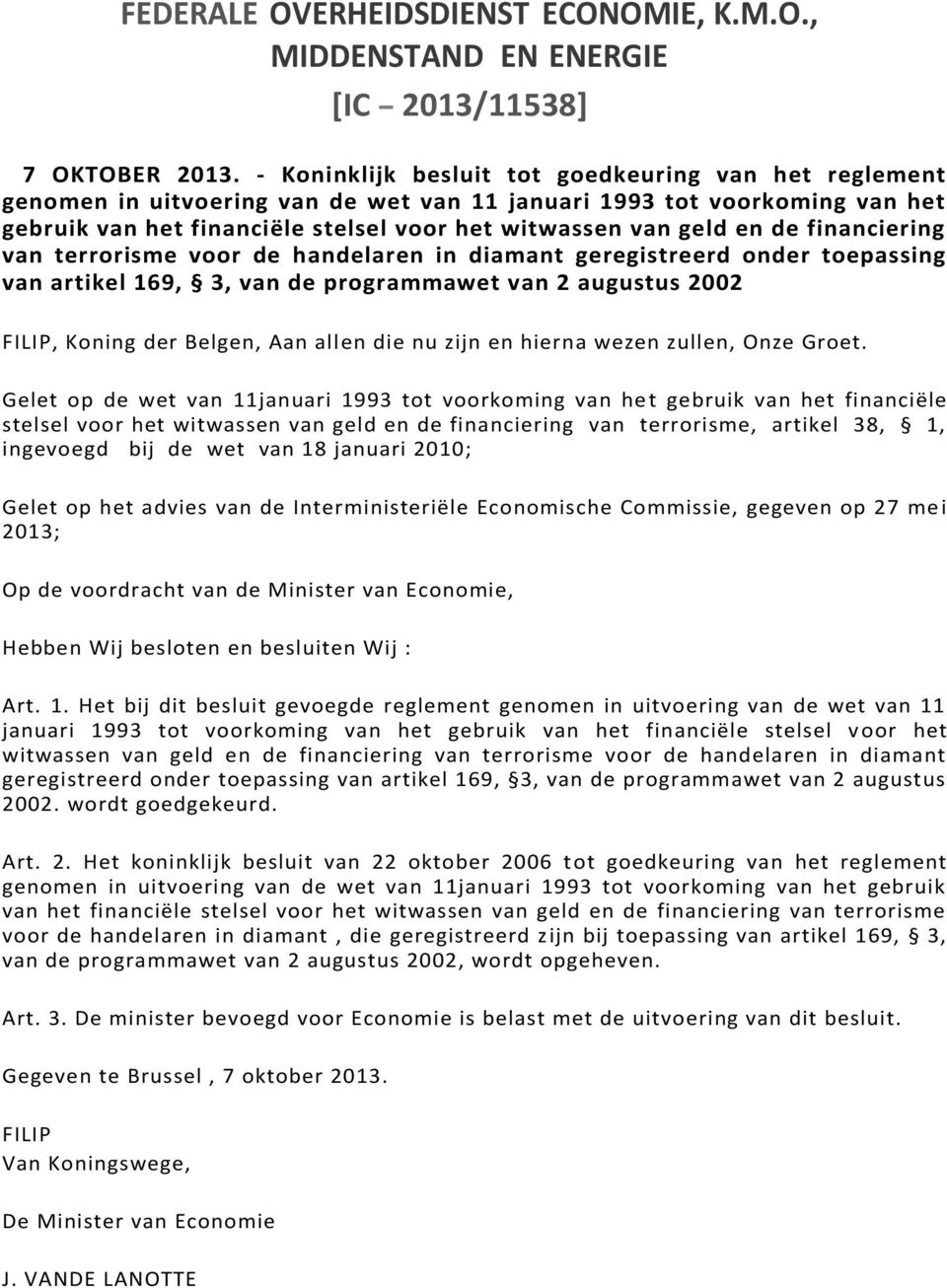 financiering van terrorisme voor de handelaren in diamant geregistreerd onder toepassing van artikel 169, 3, van de programmawet van 2 augustus 2002 FILIP, Koning der Belgen, Aan allen die nu zijn en