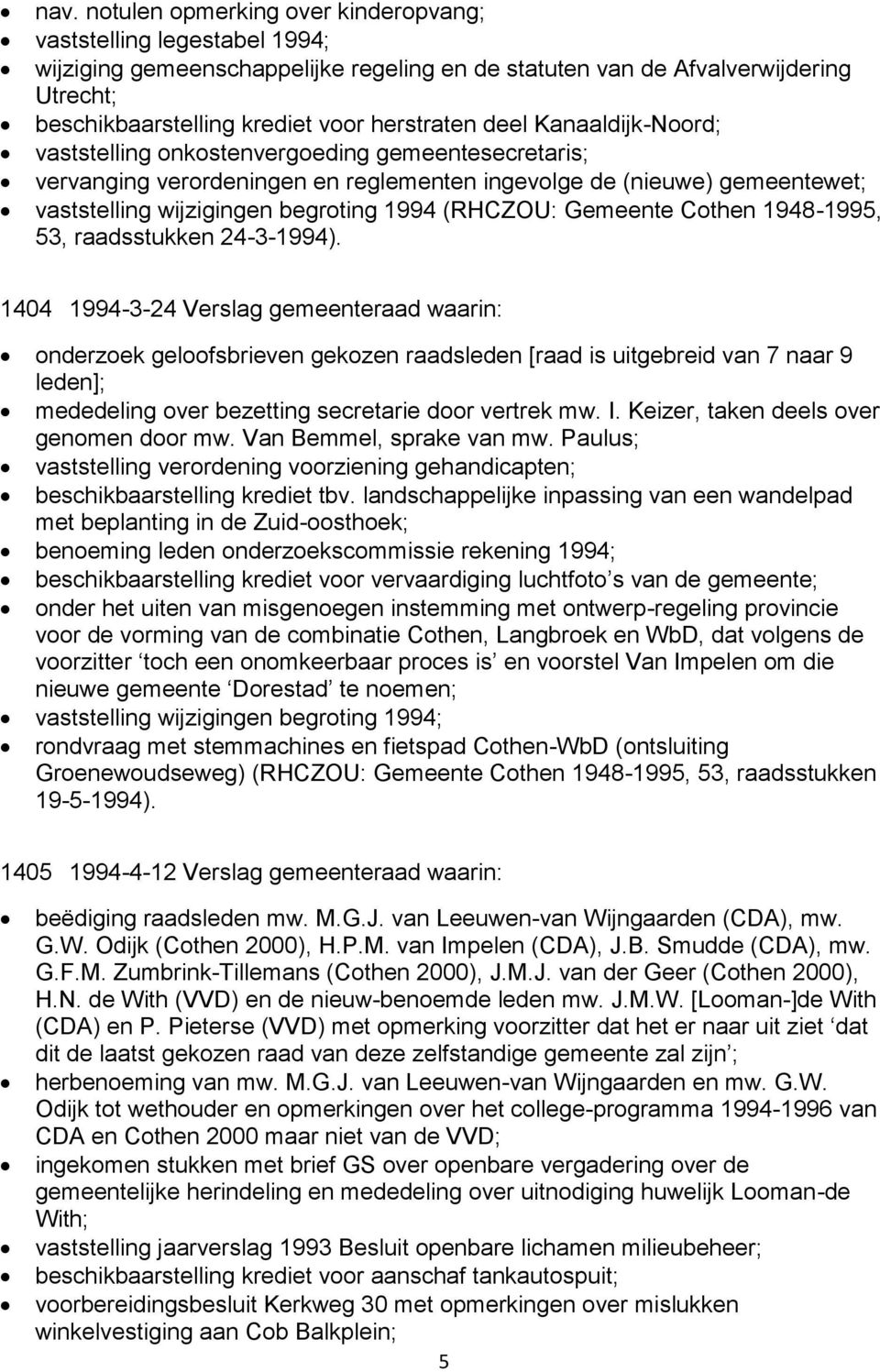 1994 (RHCZOU: Gemeente Cothen 1948-1995, 53, raadsstukken 24-3-1994).
