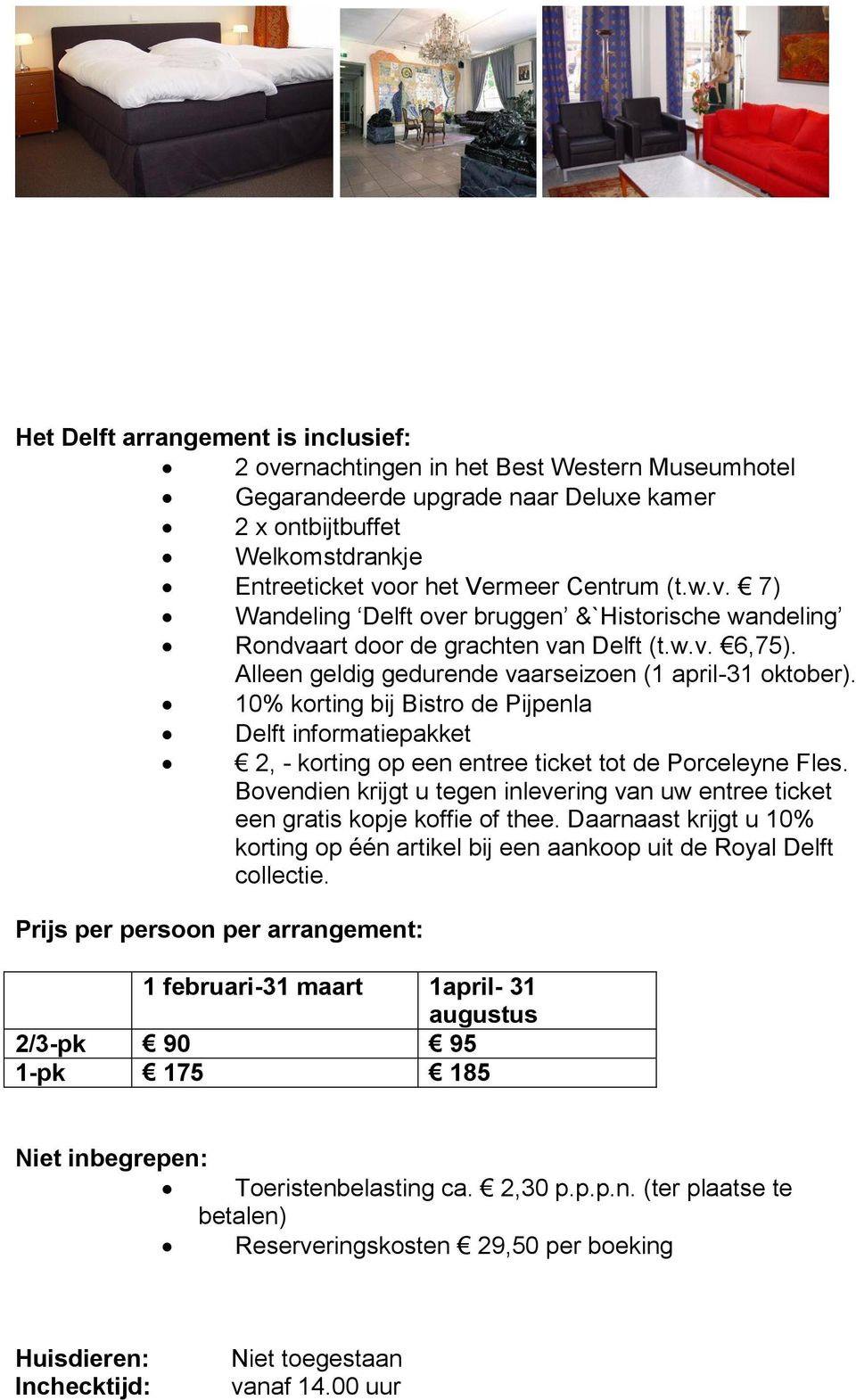 10% korting bij Bistro de Pijpenla Delft informatiepakket 2, - korting op een entree ticket tot de Porceleyne Fles.